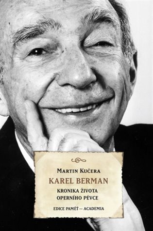 Karel Berman. Kronika života operního pěvce