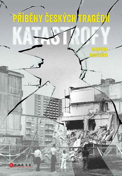 Katastrofy Příběhy českých tragédií