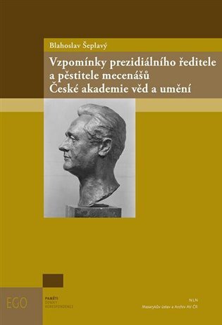Vzpomínky prezidiálního ředitele a pěstitele mecenášů České akademie věd a umění