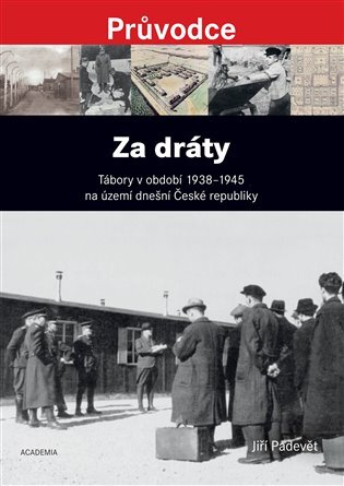 Za dráty. Tábory v období 1938-1945 na území dnešní České republiky