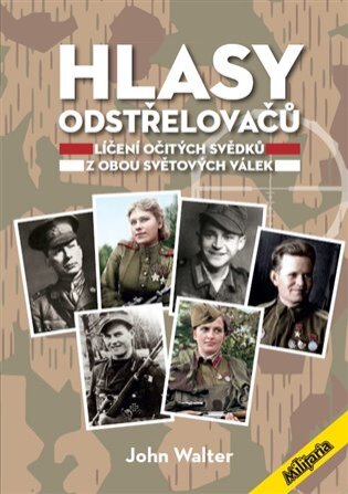 Hlasy odstřelovačů. Líčení očitých svědků z obou světových válek