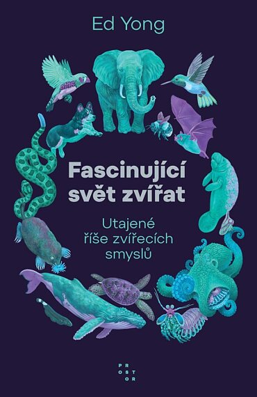 Fascinující svět zvířat Utajené říše zvířecích smyslů