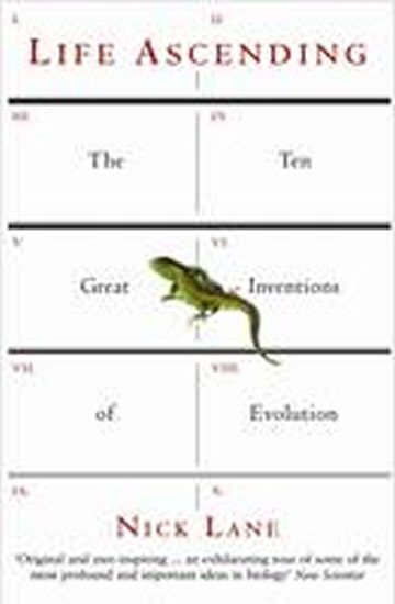 Life Ascending - The Ten Great Inventions of Evolution