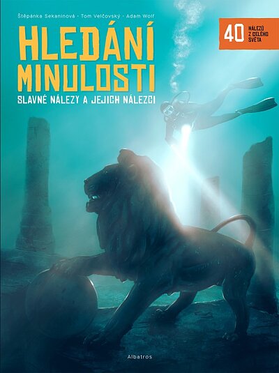 Hledání minulosti. Slavné nálezy a jejich nálezci