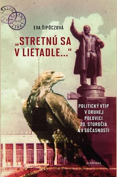 "Stretnú sa v lietadle..." Politický vtip v druhej polovici 20. storočia a v súčasnosti