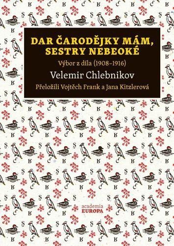 Dar čarodějky mám, sestry nebeoké. Výbor z díla (1908-1916)