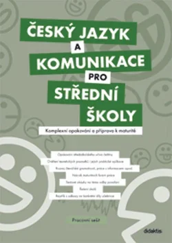 Český jazyk a komunikace pro SŠ Pracovní sešit Komplexní opakování a příprava k maturitě