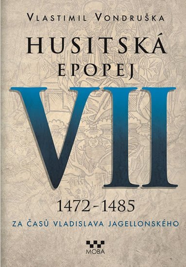 Husitská epopej VII 1472-1485 Za časů Vladislava Jagelonského