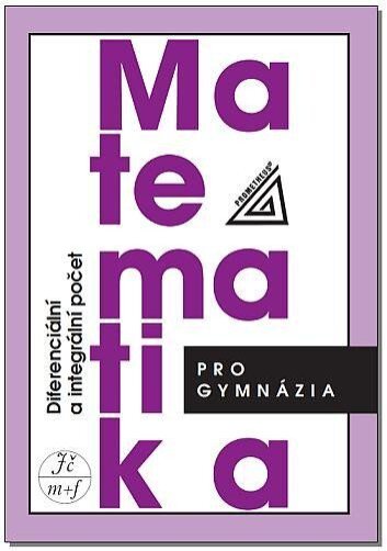 Matematika pro gymnázia Diferenciální a integrální počet