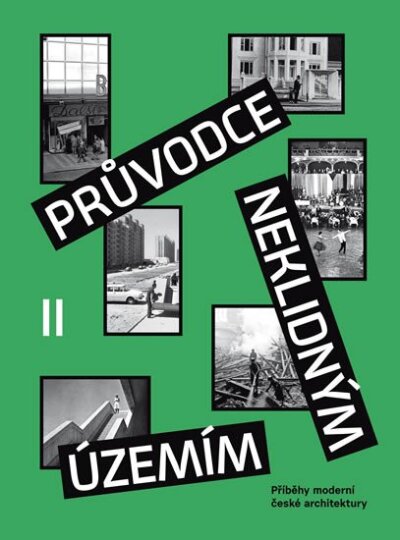 Průvodce neklidným územím II. Příběhy moderní české architektury
