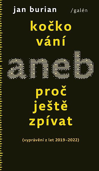 Kočkování aneb Proč ještě zpívat (vyprávění z let 2019–2022)