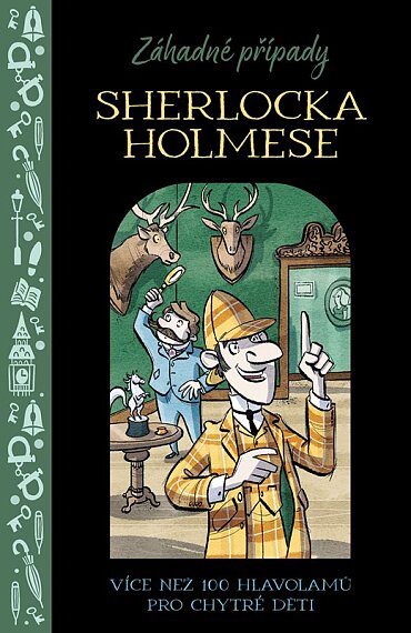 Záhadné případy Sherlocka Holmese Více než 100 hlavolamů pro chytré děti