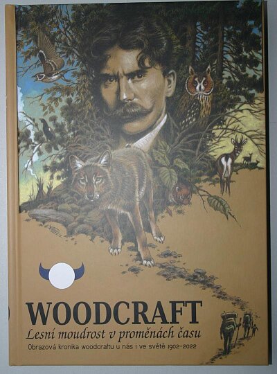 Woodcraft - Lesní moudrost v proměnách času: Obrazová kronika woodcraftu u nás i ve světě 1902-2022