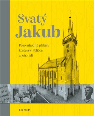 Svatý Jakub: Pozoruhodný příběh kostela v Poličce a jeho lidí