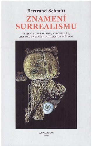 Znamení surrealismu: Eseje o surrealismu, Vysoké hře, art brut a jiných moderních věcech