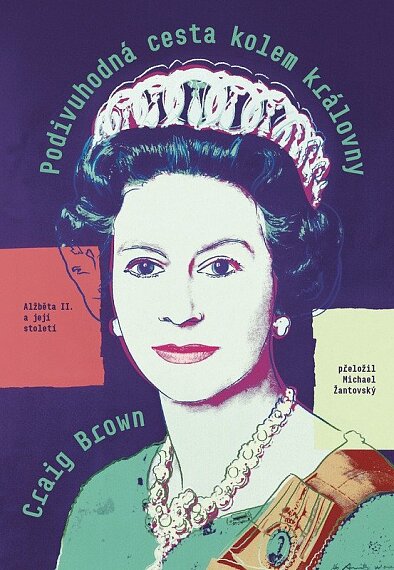 Podivuhodná cesta kolem královny - Alžběta II. a její století