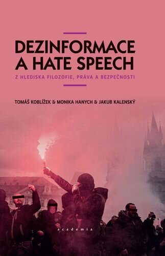 Dezinformace a hate speech: z hlediska filozofie, práva a bezpečnosti