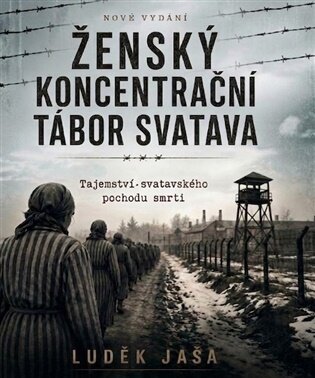 Ženský koncentrační tábor Svatava Tajemství svatavského pochodu smrti