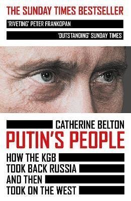 Putin's People. How the KGB Took Back Russia and then Took on the West