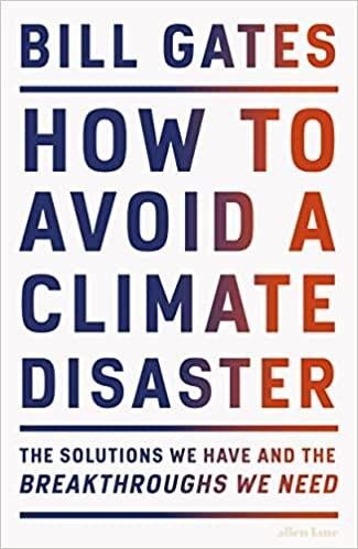 How to Avoid a Climate Disaster: The Solutions and the Breakthroughs We Need