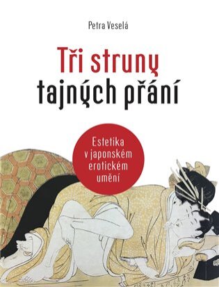 Tři struny tajných přání Estetika v japonském erotickém umění