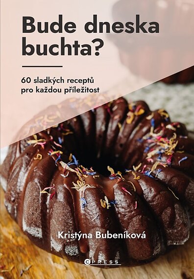 Bude dneska buchta?60 sladkých receptů pro každou příležitost