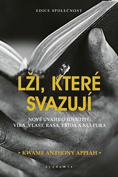 Lži, které svazují. Nové úvahy o identitě: víra, vlast, rasa, třída a kultura