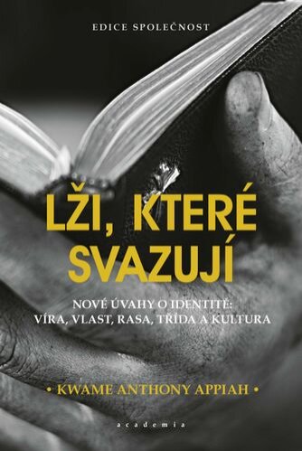 Lži, které svazují. Nové úvahy o identitě: víra, vlast, rasa, třída a kultura