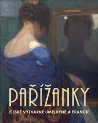 Pařížanky. České výtvarné umělkyně a Francie