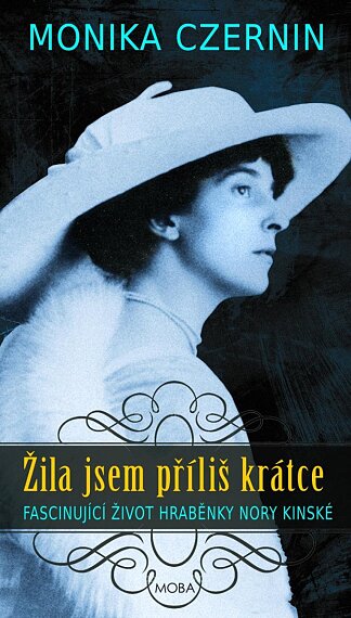 Žila jsem příliš krátce Fascinující život hraběnky Nory Kinské