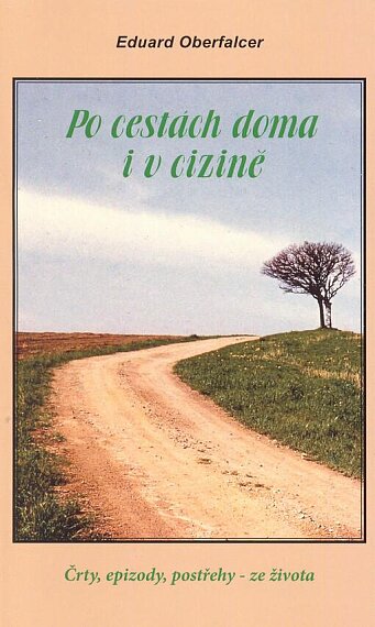 Po cestách doma i v cizině Črty, epizody, postřehy - ze života