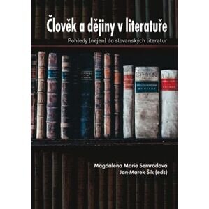 Člověk a dějiny v literatuře Pohledy (nejen) do slovanských literatur