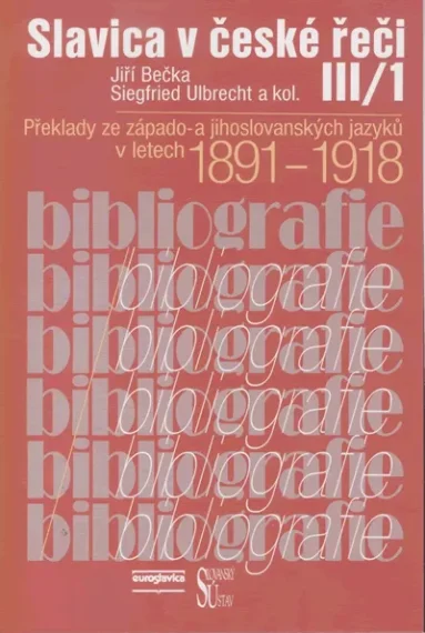 Slavica v české řeči III/1 Překlady ze západo- a jihoslovanských jazyků v letech 1891-1918