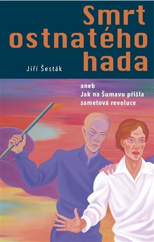 Smrt ostnatého hada aneb jak na Šumavu přišla sametová revoluce