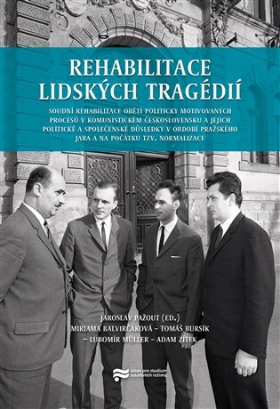 Rehabilitace lidských tragédií Soudní rehabilitace obětí politicky motivovaných procesů v komunisti