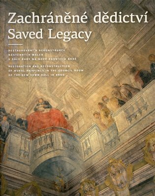 Zachráněné dědictví/Saved Legacy. Restaurování a rekonstrukce nástěnných maleb v Sále rady na Nové r