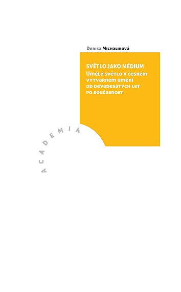Světlo jako médium. Umělé světlo v českém výtvarném umění od 90. let po současnost