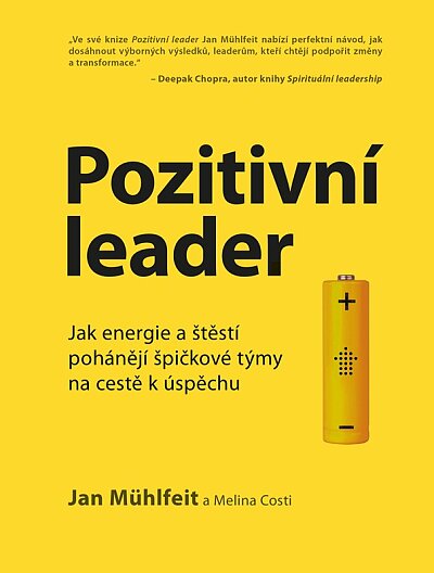 Pozitivní leader Jak energie a štěstí pohánějí špičkové týmy na cestě k úspěchu