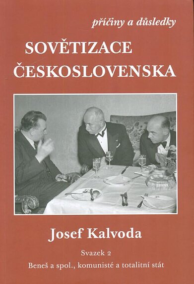 Sovětizace Československa 2. Beneš a spol.- komunisté a totalitní stát