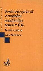 Soukromoprávní vymáhaní soutěžního práva v ČR - teorie a praxe EPI 123