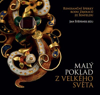 Malý poklad z velkého světa - renesanční šperky rodu Zejdliců ze Šenfeldu