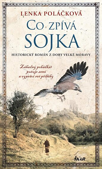 Co zpívá sojka - Historický román z doby Velké Moravy