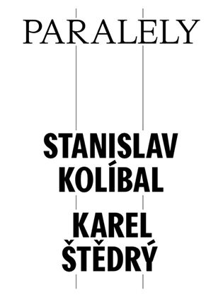 Paralely  - Stanislav Kolíbal & Karel Štědrý