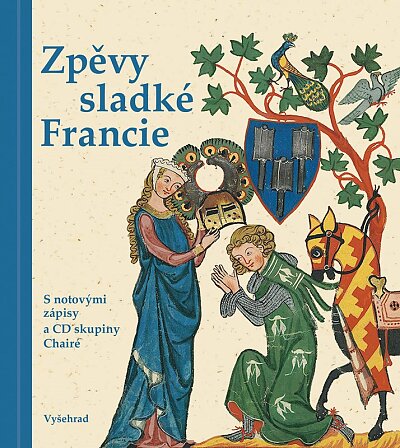 Zpěvy sladké Francie - S notovými zápisy a CD skupiny Chairé