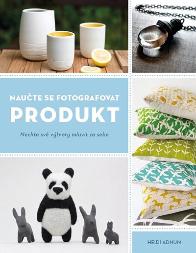 Naučte se fotografovat produkt. Nechte své výtvory mluvit za sebe