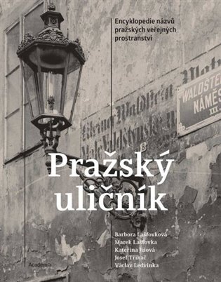 Pražský uličník. Encyklopedie názvů pražských veřejných prostranství, 2. přepracované a doplněné vyd