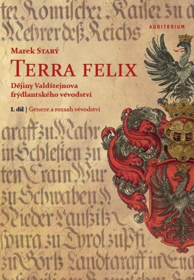Terra felix Dějiny Valdštejnova frýdlantského vévodství
