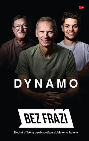 Dynamo. Bez frází Životní příběhy osobností pardubického kraje