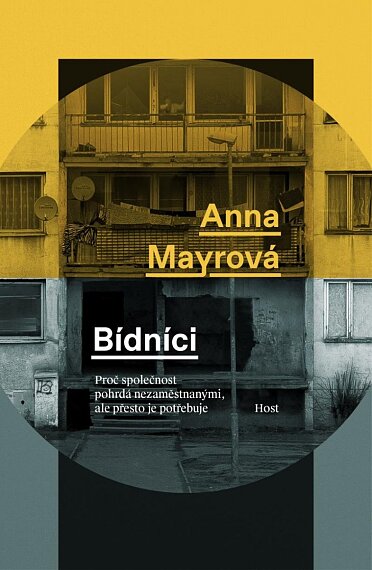 Bídníci. Proč společnost pohrdá nezaměstnanými, ale přesto je potřebuje