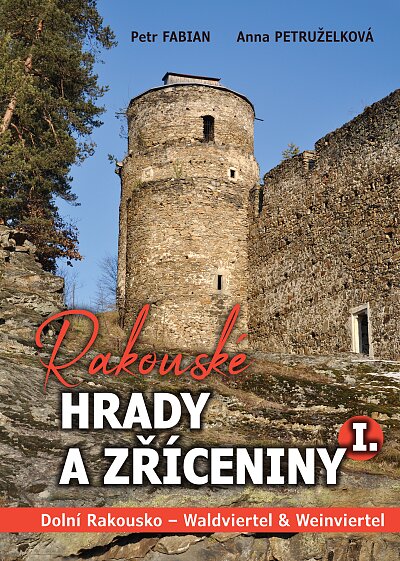 Rakouské hrady a zříceniny I. Dolní Rakousko